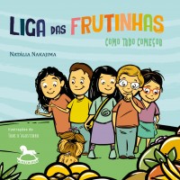 Liga das Frutinhas – como tudo começou - Natália Nakajima