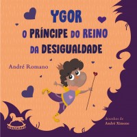 YGOR - o Príncipe do Reino da Desigualdade - André Romano