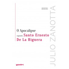 O Apocalipse segundo Santo Ernesto De La Higuera - vol. 2 - Julio Zanotta