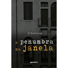 A Penumbra na Janela - H Tavares