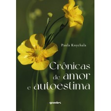 Crônicas de Amor e Autoestima - Paula Knychala (E-book) 