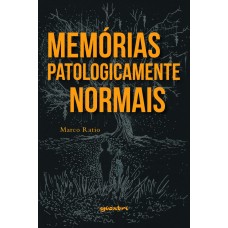 Memórias Patologicamente Normais - Marco Ratio