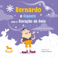 Bernardo – o gigante com o coração de gelo - André Romano