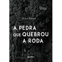 A Pedra Que Quebrou a Roda - Elmar Ernani