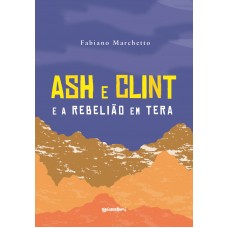Ash e Clint e a Rebelião em Tera - Fabiano Marchetto