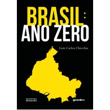 Brasil: Ano Zero - Luiz Carlos Checchia