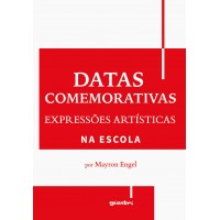 Datas Comemorativas e Expressões Artísticas na Escola - Mayron Engel