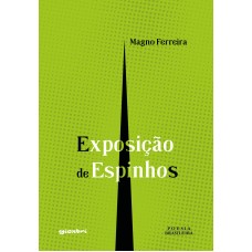 Exposição de Espinhos - Magno Ferreira
