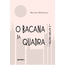 O Bacana da Quadra - e outros contos - Mariano Mendonça