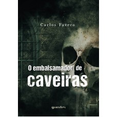O embalsamador de caveiras - Carlos Favero
