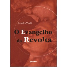 O Evangelho da Revolta - Leandro Vicelli