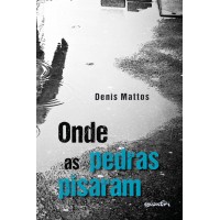 Onde as pedras pisaram - Denis Mattos