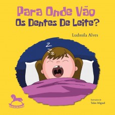 Para onde vão os dentes de leite? - Ludmila Alves