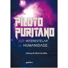 Piloto Puritano: ser interestelar da humanidade - Johnny da Silva Carvalho