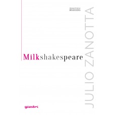 Milkshakespeare - vol. 1 - Julio Zanotta