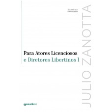Para Atores Licenciosos e Diretores Libertinos 1 - Vol. 8 - Julio Zanotta