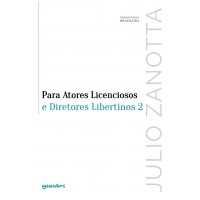 Para Atores Licenciosos e Diretores Libertinos 2 - Vol. 9 - Julio Zanotta