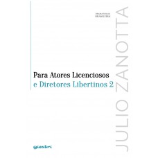 Para Atores Licenciosos e Diretores Libertinos 2 - Vol. 9 - Julio Zanotta