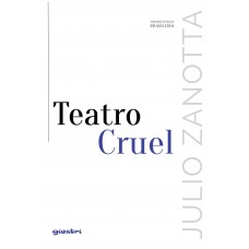 Teatro Cruel - Vol. 10 - Julio Zanotta