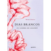 Dias Brancos ou Lembre-me Amanhã - Bruno Dantas