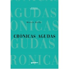 Crônicas Agudas - Marcia Arida