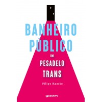 Banheiro Público – Um Pesadelo Trans - Filipe Rumão