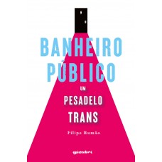 Banheiro Público – Um Pesadelo Trans - Filipe Rumão