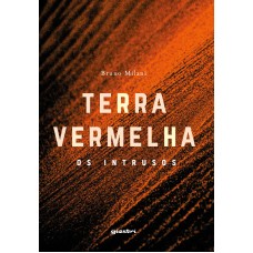 Terra vermelha: os intrusos - Bruno Milani