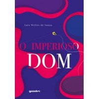 O Imperioso Dom - Luiz Welter de Souza