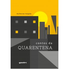 Contos Da Quarentena - Guilherme Salgado