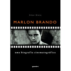 Marlon Brando: uma biografia cinematográfica - Vitor Diniz