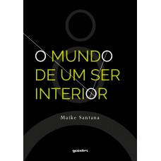 O mundo de um Ser Interior - Maike Santana