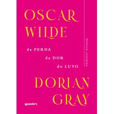 Oscar Wilde – Dorian Gray: da perda, da dor, do luto - Marcus Jacobina