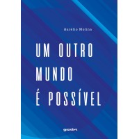 Um Outro Mundo é Possível - Aurélio Molina