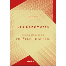 Les Éphémères - cinema em cena no Théâtre du Soleil - Julia Carrera
