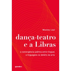 DANÇA-TEATRO E A LIBRAS - Wesley Leal