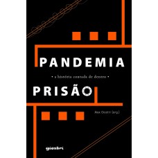 Pandemia – Prisão – a história contada de dentro - Org. Alex Giostri