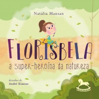 FLORISBELA: a super-heroína da natureza - Natália Mansan