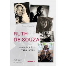 Ruth de Souza: a menina dos vaga-lumes – 100 anos de história - Ygor Kassab