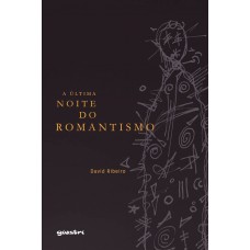 A Última Noite do Romantismo - David Ribeiro