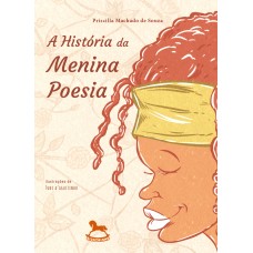 A História da Menina Poesia - Priscilla Machado de Souza