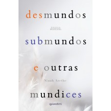 Desmundos, submundos e outras mundices - Ninah Arethe