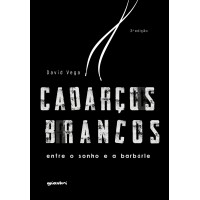 Cadarços Brancos - entre o sonho e a barbárie - 3ª Edição - David Vega