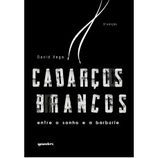 Cadarços Brancos - entre o sonho e a barbárie - 3ª Edição - David Vega