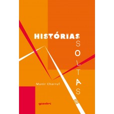 Histórias Soltas - Munir Charruf