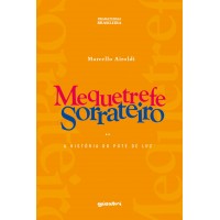 Mequetrefe Sorrateiro ou A história do pote de luz - Marcello Airoldi