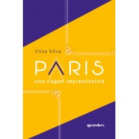 Paris – uma viagem impressionista - Elisa Silva