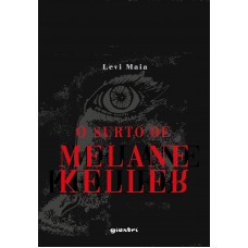 O Surto de Melane Keller - Levi Maia