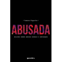 Abusada - Relatos Sobre Abusos Sexuais e Superação - Samara Siqueira