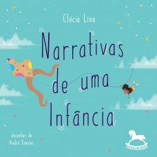 Narrativas de uma infância - Clécia Lino